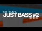 Mr. Frenkie - Just Bass #2. Serum Dubstep Growl