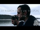 "In Reach (Out of Touch)" Acoustic Version - The Wise Man's Fear
