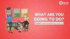 Learn English Conversation: Lesson 28. What are you going to do?