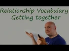 Newson's LC - Relationship Vocabulary  1 - Getting together