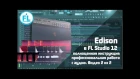 Полный разбор FL Studio 12 Edison. Урок - обзор как работать с аудио в новом Edison (2\2)