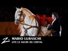 Mario Luraschi - Alchimie Equestre, le Sacre du Cheval - FULL SHOW - HD