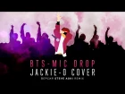 BTS - MIC Drop [Steve Aoki Remix] (Русский кавер от Jackie-O)