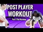 Post Player Workout Part 1 - The Warm Up | More Big Man Stuff Coming Soon...