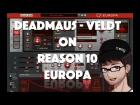 Reason 10 Europa - Deadmau5 The Veldt