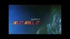 DANNY D MALOY JUST KILL IT (official video clip)