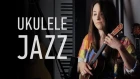 On the Sunny Side of the Street – Ukulele Jazz (played by Natalya Obukhova)