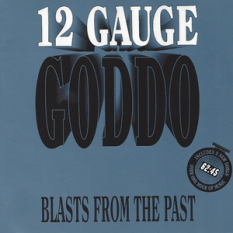 12 Gauge Goddo Blasts from the Past