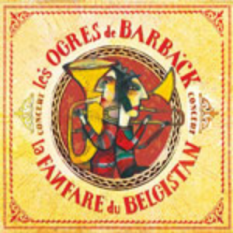 Les Ogres De Barback - La Fanfare Du Belgistan