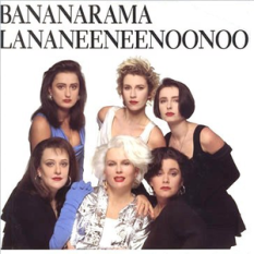 Bananarama & Lananeeneenoonoo