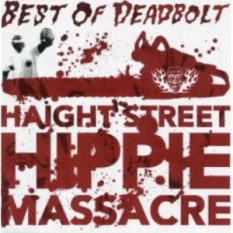 Haight Street Hippie Massacre: Best of Deadbolt