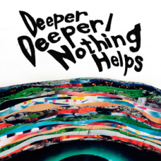 deeper deeper / nothing helps